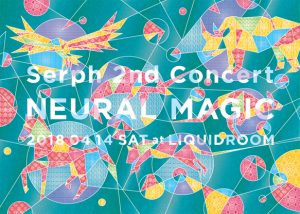 Serph 2nd Concert “NEURAL MAGIC”