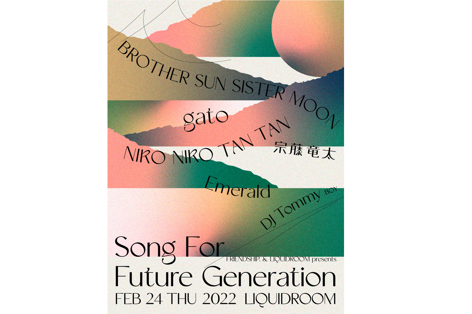 2.24 Thu.【2/4振替公演】FRIENDSHIP&LIQUIDROOM presents Song For Future Generation