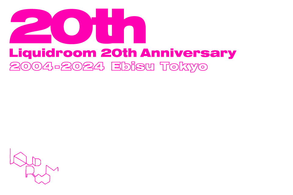 LIQUIDROOM 20th ANNIVERSARY