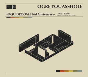 OGRE YOU ASSHOLE <br>-LIQUIDROOM 22nd Anniversary-