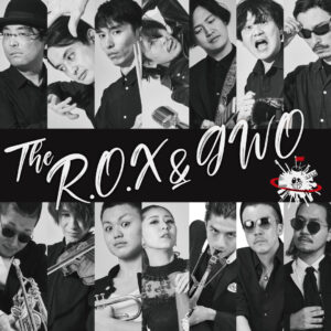The R.O.X＆GWO