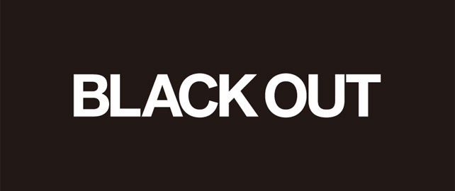 [ BLACK OUT ]