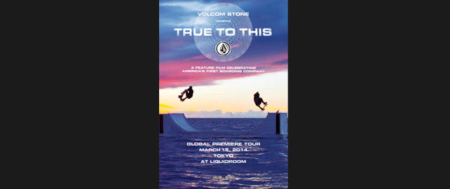 VOLCOM STONE PRESENTS TRUE TO THIS