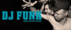 DJ FUNK (Dance Mania/Chicago)