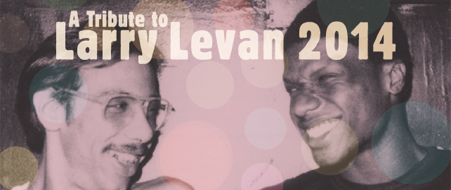 LIQUIDROOM 10th ANNIVERSARY HOUSE OF LIQUID, GALLERY & GODFATHER presents A Tribute to Larry Levan 2014